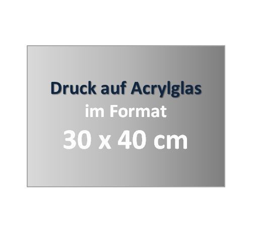 Druck auf Acrylglas im Format 30 x 40 x 0,3 cm